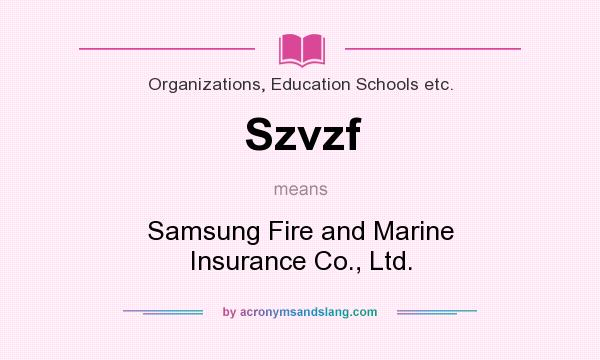 What does Szvzf mean? It stands for Samsung Fire and Marine Insurance Co., Ltd.