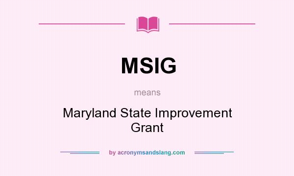 What does MSIG mean? It stands for Maryland State Improvement Grant