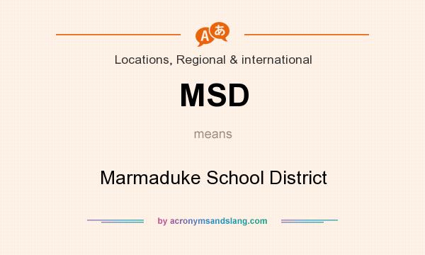 What does MSD mean? It stands for Marmaduke School District