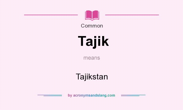 What does Tajik mean? It stands for Tajikstan