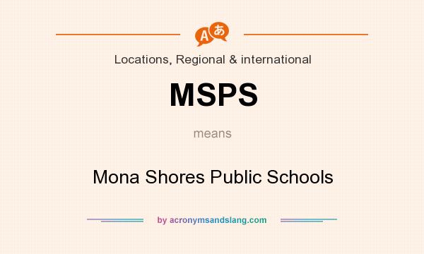 What does MSPS mean? It stands for Mona Shores Public Schools