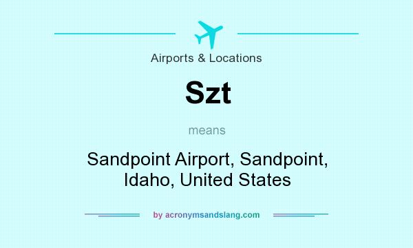 What does Szt mean? It stands for Sandpoint Airport, Sandpoint, Idaho, United States