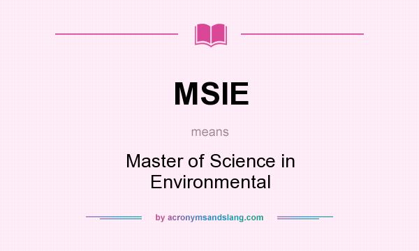 What does MSIE mean? It stands for Master of Science in Environmental