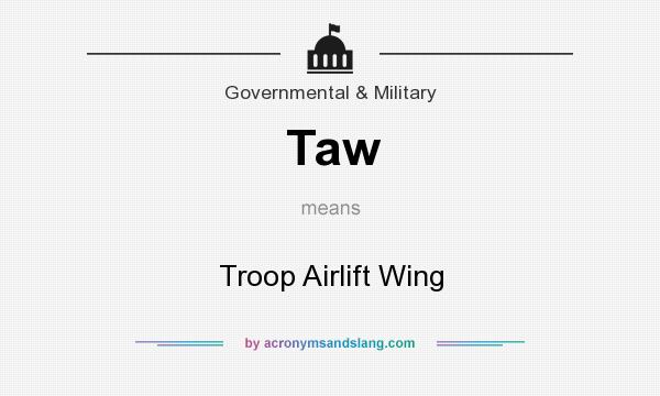What does Taw mean? It stands for Troop Airlift Wing
