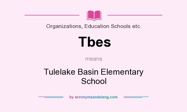 What does Tbes mean? It stands for Tulelake Basin Elementary School