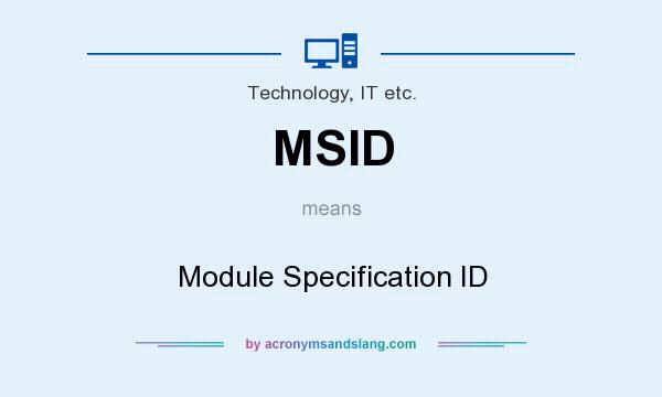 What does MSID mean? It stands for Module Specification ID