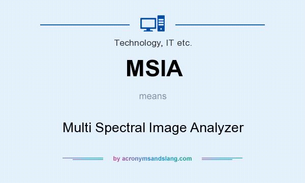 What does MSIA mean? It stands for Multi Spectral Image Analyzer