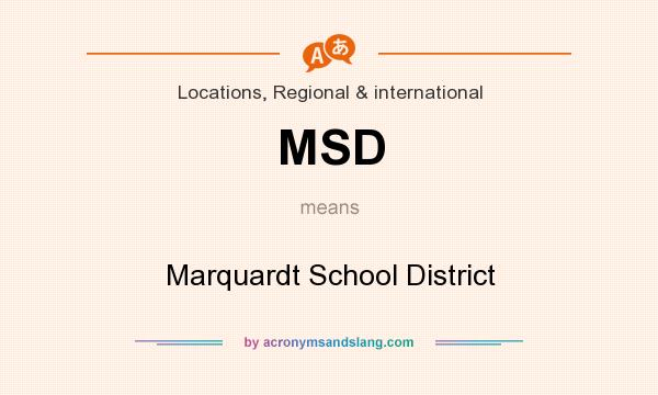 What does MSD mean? It stands for Marquardt School District