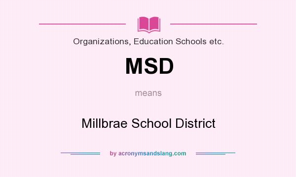 What does MSD mean? It stands for Millbrae School District