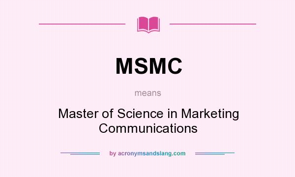 What does MSMC mean? It stands for Master of Science in Marketing Communications