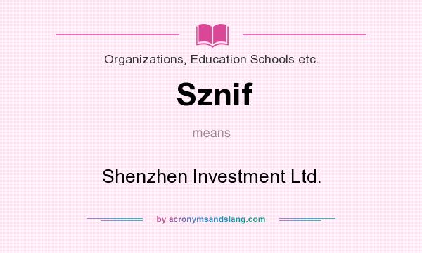 What does Sznif mean? It stands for Shenzhen Investment Ltd.