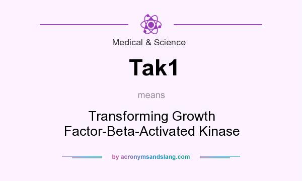 What does Tak1 mean? It stands for Transforming Growth Factor-Beta-Activated Kinase