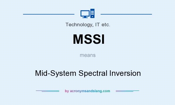 What does MSSI mean? It stands for Mid-System Spectral Inversion