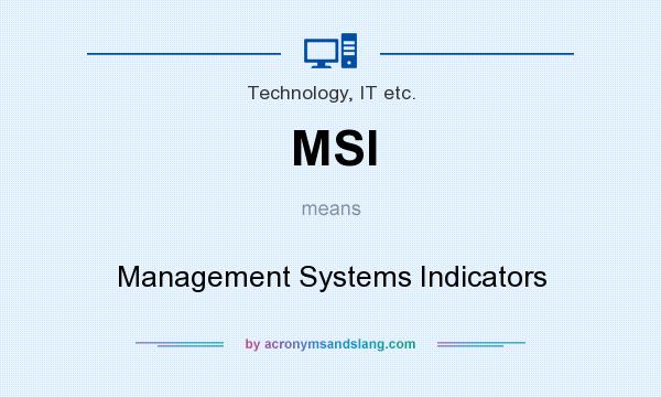 What does MSI mean? It stands for Management Systems Indicators