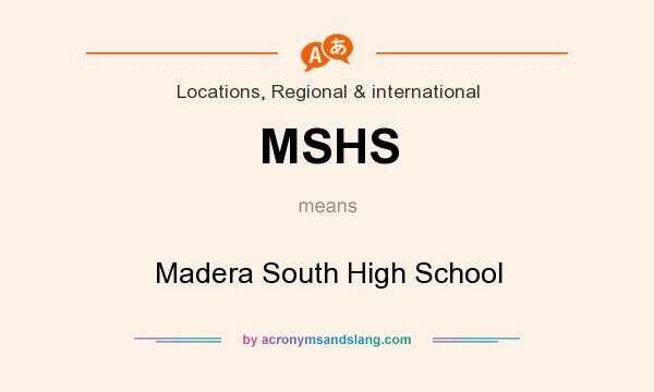 What does MSHS mean? It stands for Madera South High School