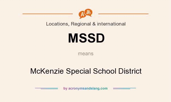 What does MSSD mean? It stands for McKenzie Special School District
