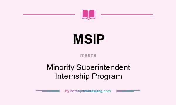 What does MSIP mean? It stands for Minority Superintendent Internship Program