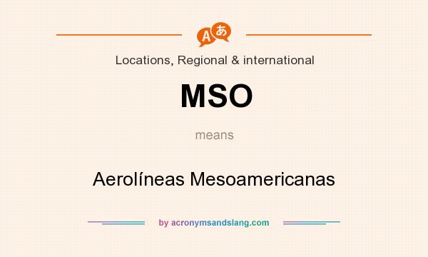 What does MSO mean? It stands for Aerolíneas Mesoamericanas