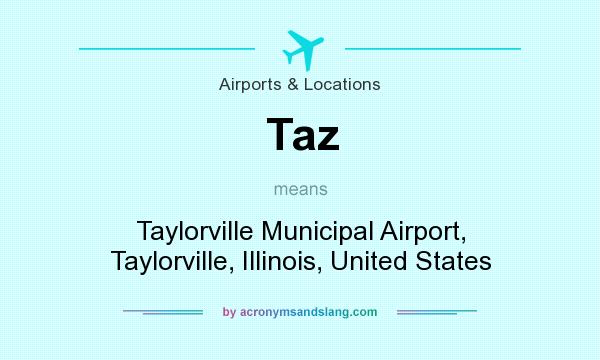 What does Taz mean? It stands for Taylorville Municipal Airport, Taylorville, Illinois, United States
