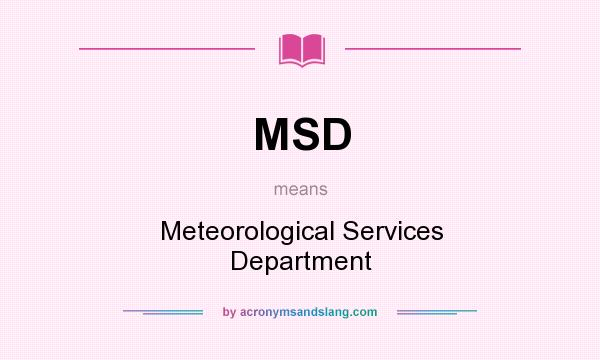What does MSD mean? It stands for Meteorological Services Department