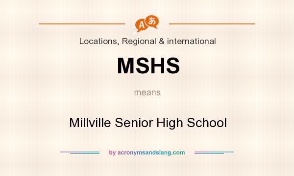 What does MSHS mean? It stands for Millville Senior High School