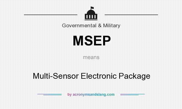 What does MSEP mean? It stands for Multi-Sensor Electronic Package
