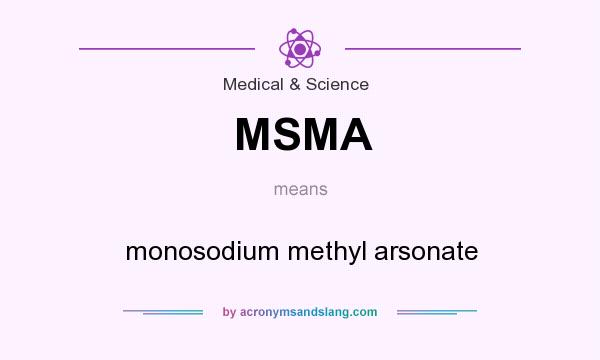 What does MSMA mean? It stands for monosodium methyl arsonate
