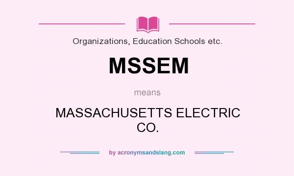 What does MSSEM mean? It stands for MASSACHUSETTS ELECTRIC CO.
