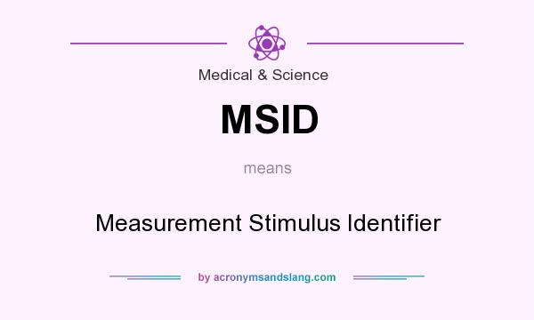 What does MSID mean? It stands for Measurement Stimulus Identifier