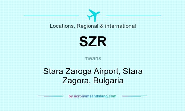 What does SZR mean? It stands for Stara Zaroga Airport, Stara Zagora, Bulgaria