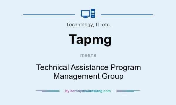 What does Tapmg mean? It stands for Technical Assistance Program Management Group