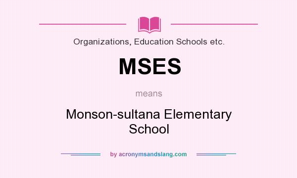 What does MSES mean? It stands for Monson-sultana Elementary School