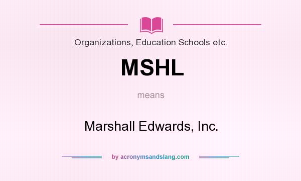 What does MSHL mean? It stands for Marshall Edwards, Inc.