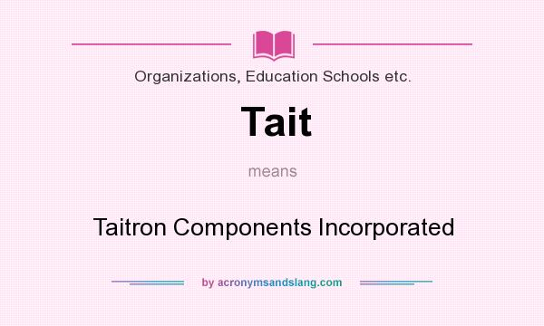 What does Tait mean? It stands for Taitron Components Incorporated