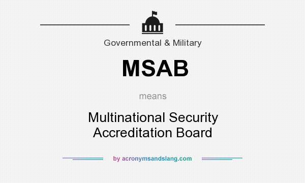 What does MSAB mean? It stands for Multinational Security Accreditation Board