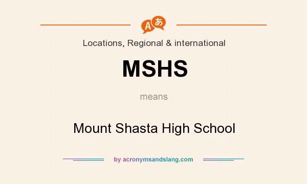 What does MSHS mean? It stands for Mount Shasta High School