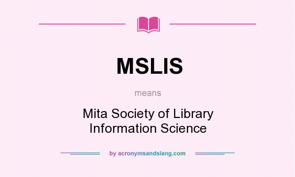 What does MSLIS mean? It stands for Mita Society of Library Information Science