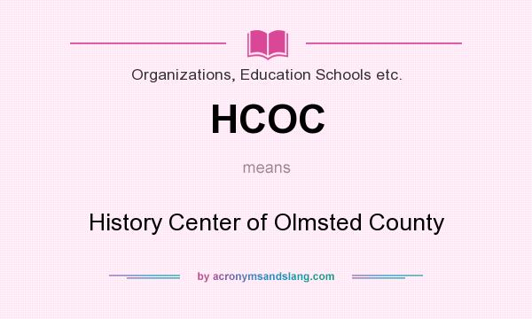 What does HCOC mean? It stands for History Center of Olmsted County