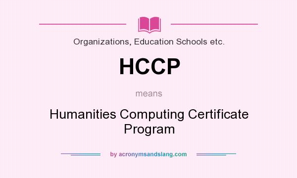 What does HCCP mean? It stands for Humanities Computing Certificate Program