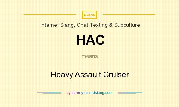 What does HAC mean? It stands for Heavy Assault Cruiser