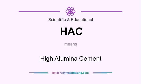What does HAC mean? It stands for High Alumina Cement