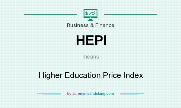 What does HEPI mean? It stands for Higher Education Price Index