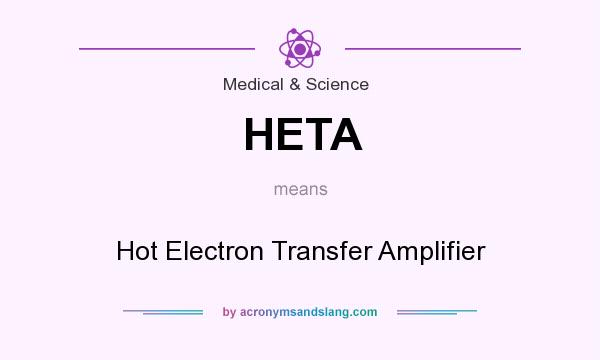 What does HETA mean? It stands for Hot Electron Transfer Amplifier