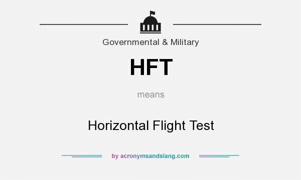 What does HFT mean? It stands for Horizontal Flight Test