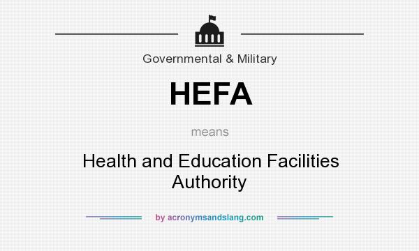 What does HEFA mean? It stands for Health and Education Facilities Authority