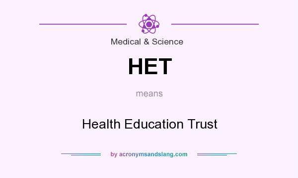 What does HET mean? It stands for Health Education Trust