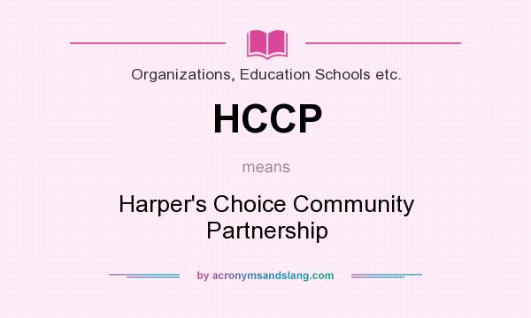 What does HCCP mean? It stands for Harper`s Choice Community Partnership