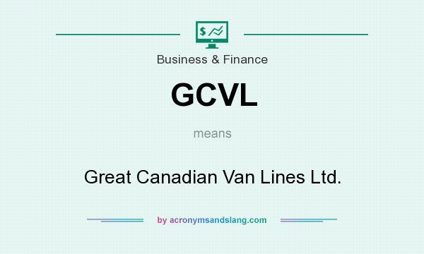What does GCVL mean? It stands for Great Canadian Van Lines Ltd.