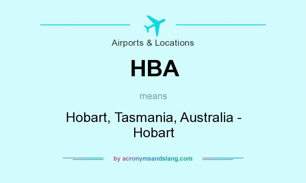 What does HBA mean? It stands for Hobart, Tasmania, Australia - Hobart