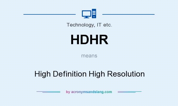 What does HDHR mean? It stands for High Definition High Resolution